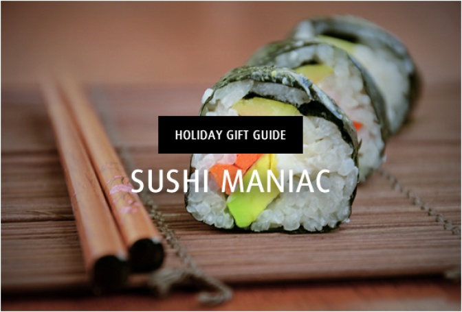 HOLIDAY GIFT GUIDE | SUSHI MANIAC - Image